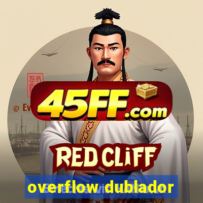 overflow dublador